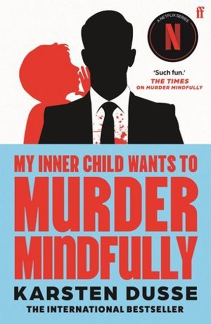 My Inner Child Wants to Murder Mindfully, Karsten Dusse - Ebook - 9780571384082