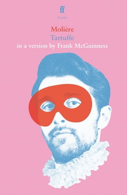 Tartuffe, Frank McGuinness ; Moliere - Ebook - 9780571384846