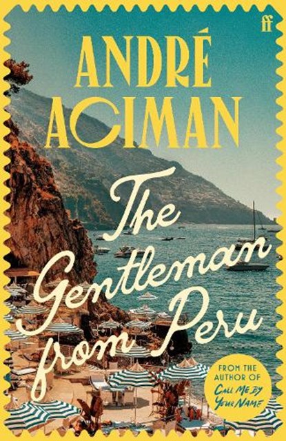 The Gentleman From Peru, Andre Aciman - Gebonden - 9780571385119