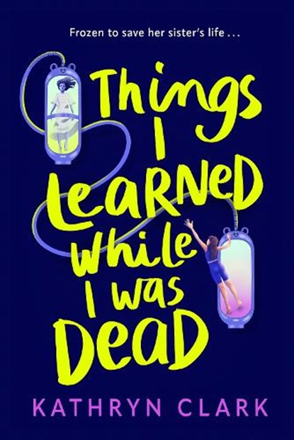 Things I Learned While I Was Dead, Kathryn Clark - Paperback - 9780571385867