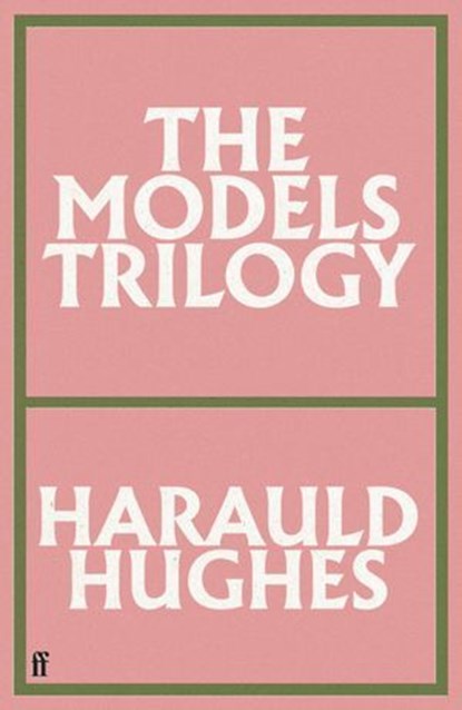 The Models Trilogy, Harauld Hughes - Ebook - 9780571393114