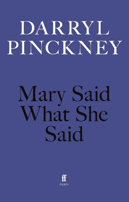 Mary Said What She Said, Darryl Pinckney - Paperback - 9780571393169