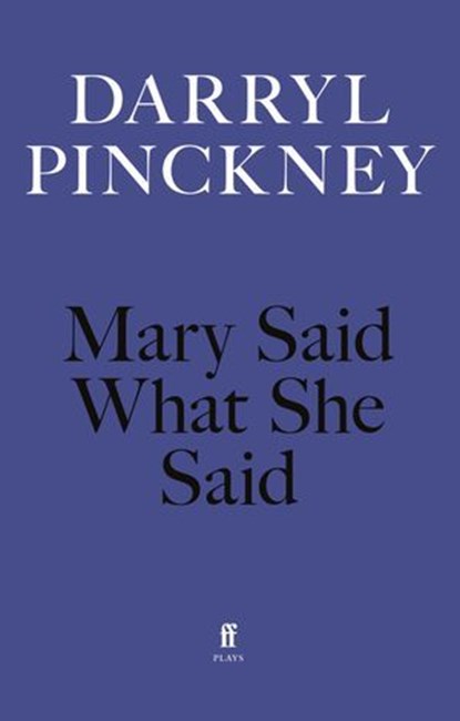 Mary Said What She Said, Darryl Pinckney - Ebook - 9780571393176