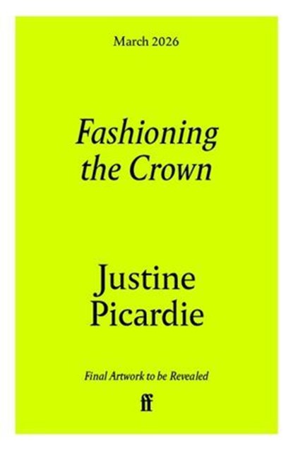Fashioning the Crown, Justine Picardie - Ebook - 9780571394302