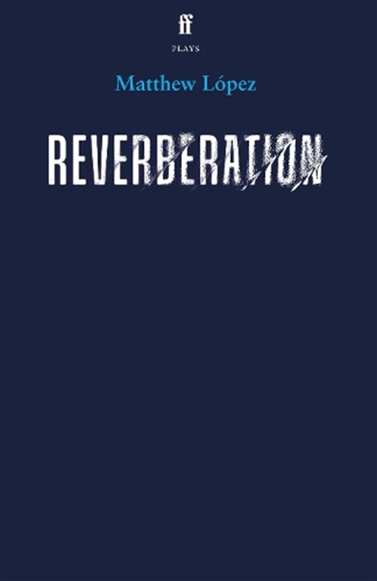 Reverberation, Matthew Lopez - Paperback - 9780571394784