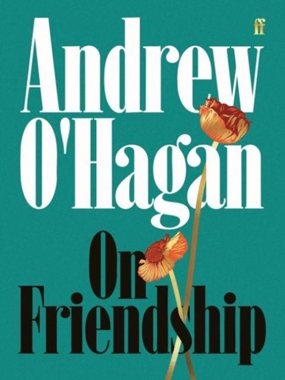 On Friendship, Andrew O'Hagan - Gebonden - 9780571397471