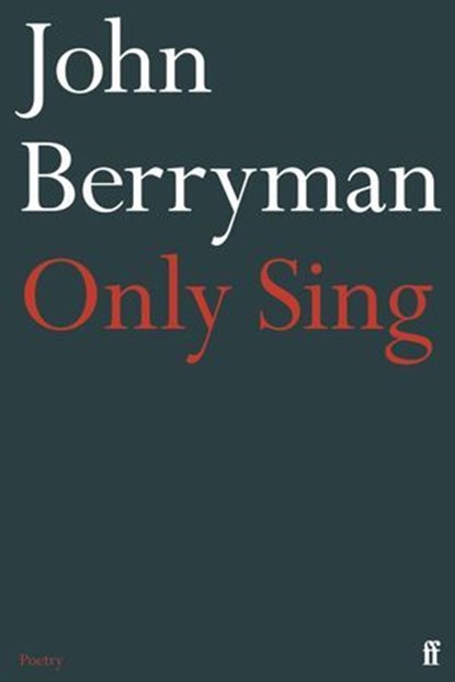 Only Sing, John Berryman - Ebook - 9780571400140