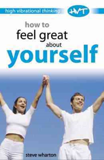 How to Feel Great About Yourself, Steve Wharton - Paperback - 9780572030766
