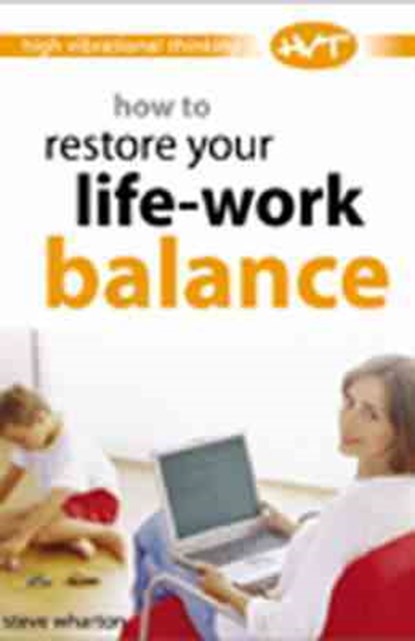 How to Restore Your Life-work Balance, Steve Wharton - Paperback - 9780572030773