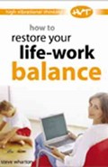 How to Restore Your Life-work Balance | Steve Wharton | 