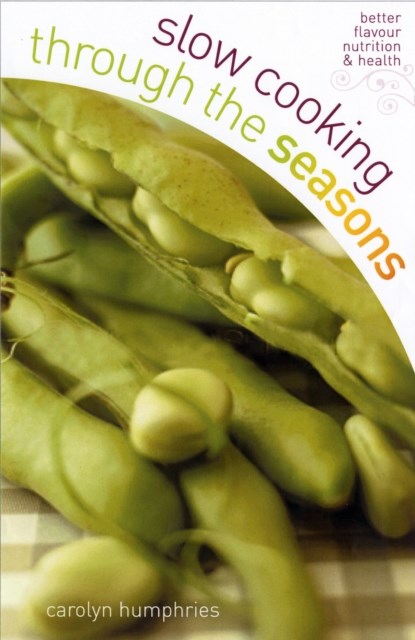 Slow Cooking Through the Seasons, Carolyn Humphries - Paperback - 9780572034214