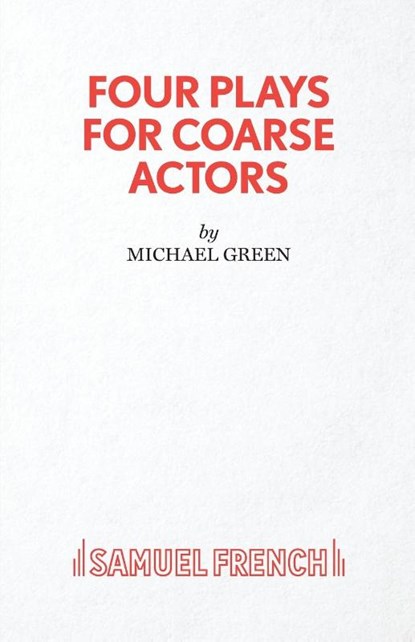 Four Plays for Coarse Actors, Michael Green - Paperback - 9780573000089