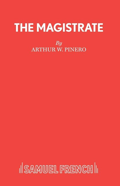The Magistrate, Sir Arthur Wing Pinero - Paperback - 9780573012648