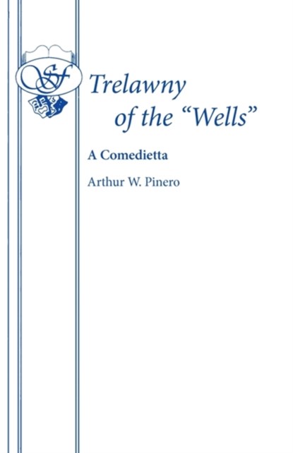 Trelawny of the "Wells", Sir Arthur Wing Pinero - Paperback - 9780573014598