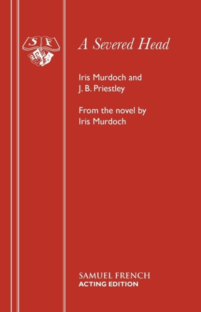 The Severed Head, J. B. Priestley ; Iris Murdoch - Paperback - 9780573015274