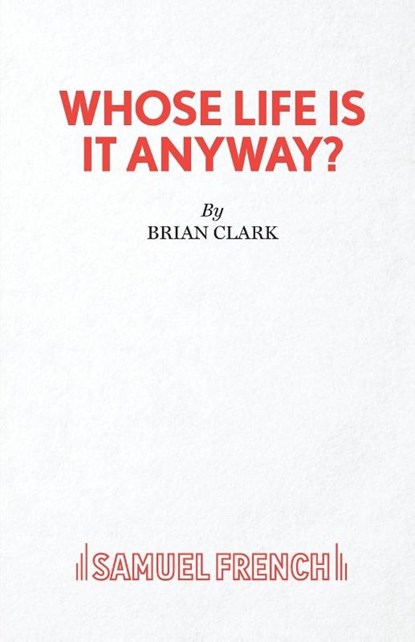 Whose Life is it Anyway?, Brian Clark - Paperback - 9780573015878