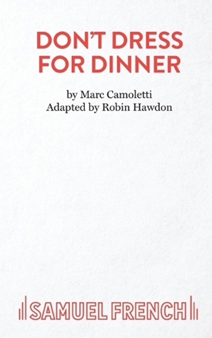 Don't Dress for Dinner, Robin Hawdon ; Marc Camoletti - Paperback - 9780573017483