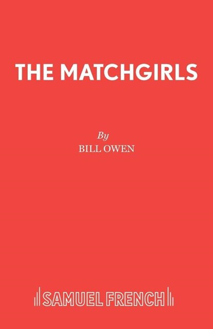 The Matchgirls, Bill Owen ; Tony Russell - Paperback - 9780573080449