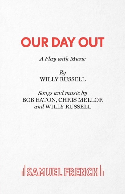 Our Day Out, Willy Russell ; Bob Eaton ; Chris Mellors - Paperback - 9780573080586