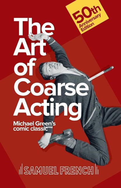 Art of Coarse Acting, or, How to Wreck an Amateur Dramatic Society, Th, Michael Green - Paperback - 9780573110023