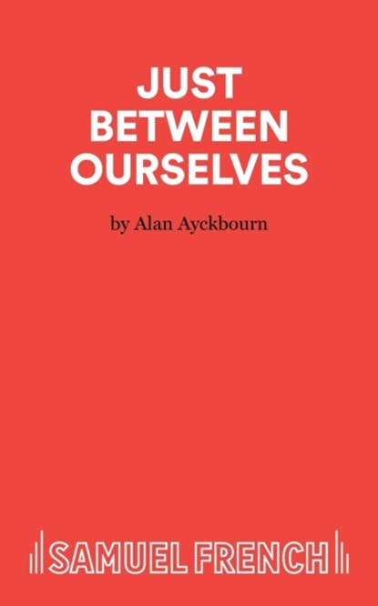 Just Between Ourselves, Alan Ayckbourn - Paperback - 9780573112126