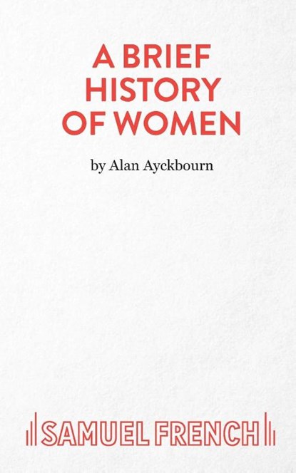 A Brief History of Women, Alan Ayckbourn - Paperback - 9780573116704