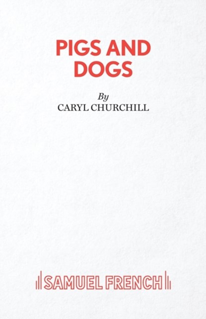 Pigs and Dogs, Caryl Churchill - Paperback - 9780573130052