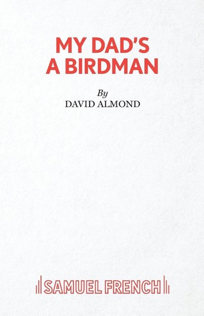 My Dad's A Birdman, David Almond - Paperback - 9780573132469
