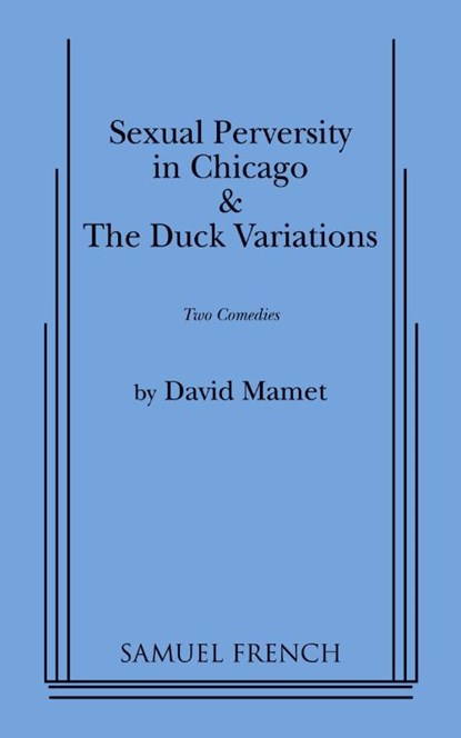 "Sexual Perversity in Chicago" and "the Duck Variations": Two Plays, David Mamet - Paperback - 9780573600418