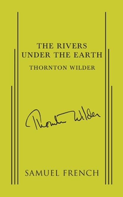 The Rivers Under the Earth, Thornton Wilder - Paperback - 9780573601118