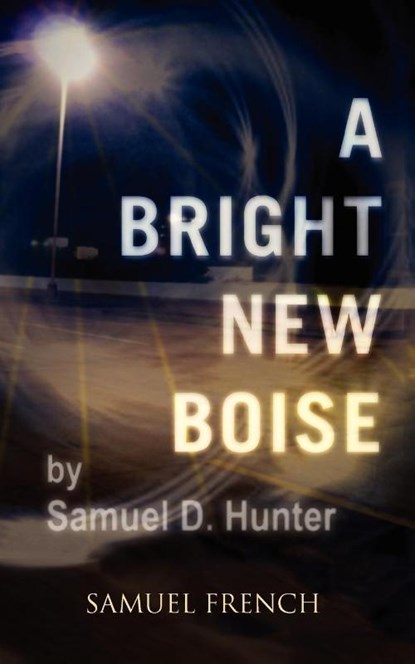 A Bright New Boise, Samuel D. Hunter - Paperback - 9780573602450