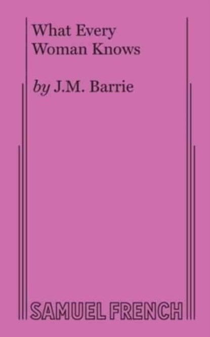 What Every Woman Knows, J M Barrie - Paperback - 9780573617751