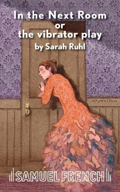 In the Next Room or the Vibrator Play, Sarah Ruhl - Paperback - 9780573698132