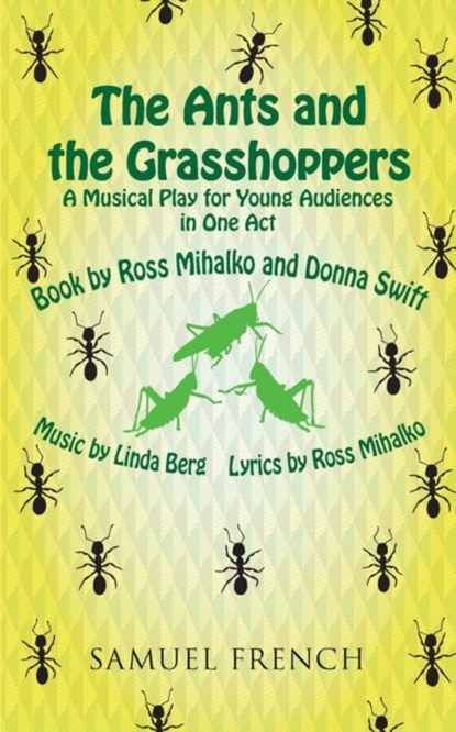 The Ants and the Grasshoppers (Musical), Ross Mihalko ; Donna Swift - Paperback - 9780573701122