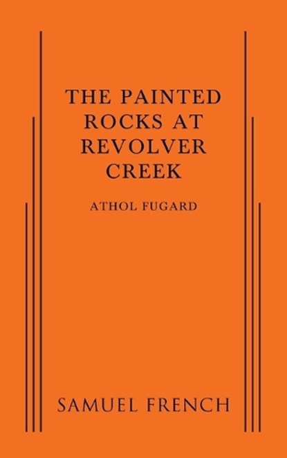 The Painted Rocks at Revolver Creek, Athol Fugard - Paperback - 9780573704734