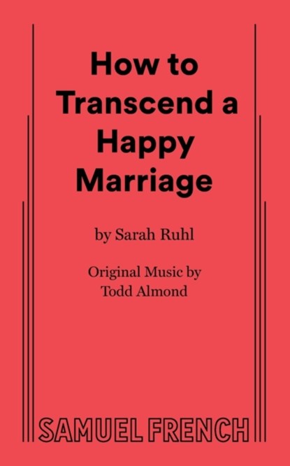 How to Transcend a Happy Marriage, Sarah Ruhl - Paperback - 9780573706547