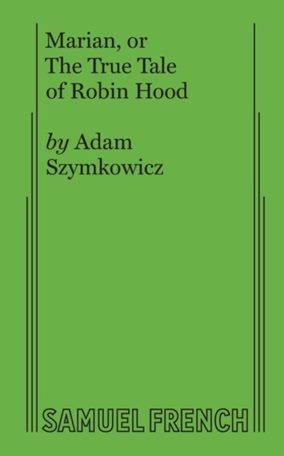 Marian, or The True Tale of Robin Hood, Adam Szymkowicz - Paperback - 9780573706578