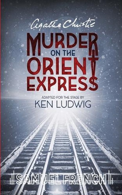 Christie, A: Agatha Christie's Murder on the Orient Express, Agatha Christie ; Ken Ludwig - Paperback - 9780573707735