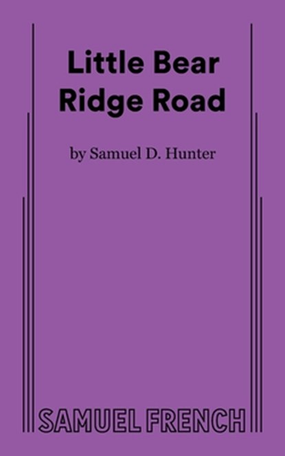 Little Bear Ridge Road, Samuel D. Hunter - Paperback - 9780573712593