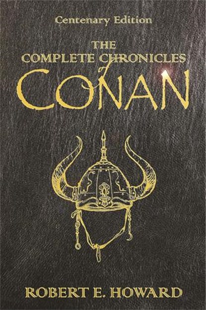 The Complete Chronicles Of Conan, Robert E Howard - Gebonden - 9780575077669