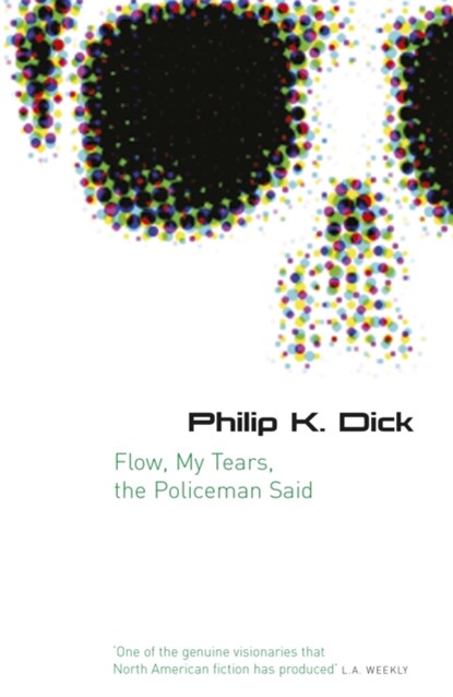 Flow My Tears, The Policeman Said, Philip K Dick - Paperback - 9780575079953