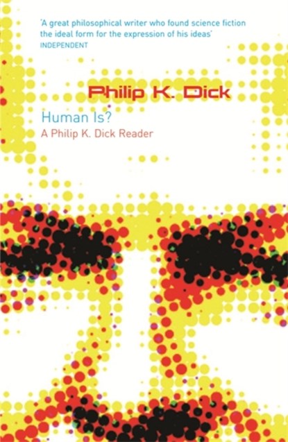 Human Is?, Philip K Dick - Paperback - 9780575080348