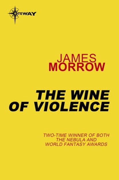 The Wine of Violence, James Morrow - Ebook - 9780575081666
