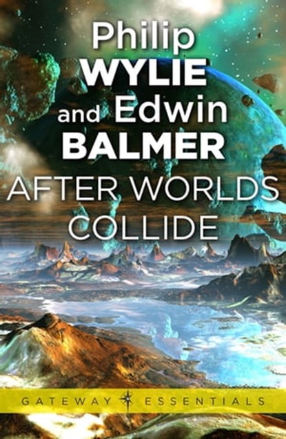 After Worlds Collide, Philip Wylie ; Edwin Balmer - Ebook - 9780575082557