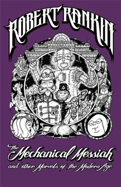 The Mechanical Messiah and Other Marvels of the Modern Age, Robert Rankin - Paperback - 9780575086388