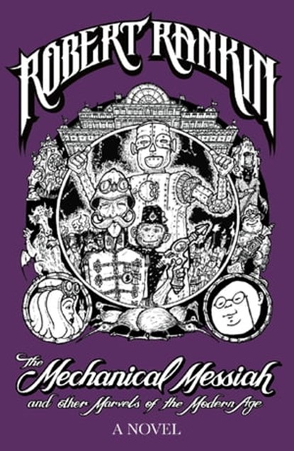 The Mechanical Messiah and Other Marvels of the Modern Age, Robert Rankin - Ebook - 9780575086395