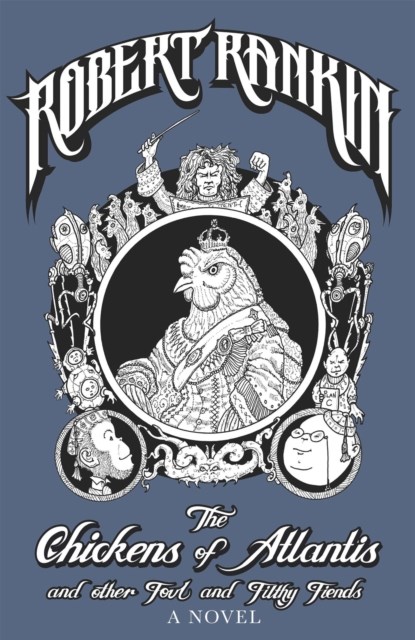 The Chickens of Atlantis and Other Foul and Filthy Fiends, Robert Rankin - Paperback - 9780575086470