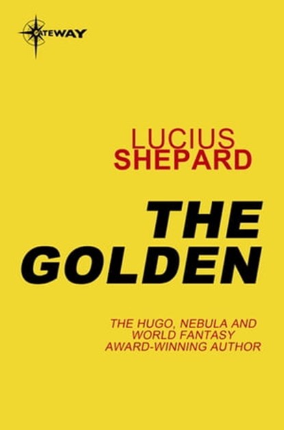 The Golden, Lucius Shepard - Ebook - 9780575090262