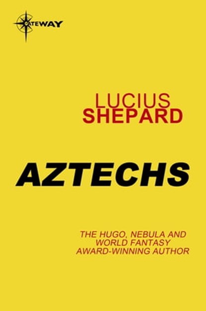 Aztechs, Lucius Shepard - Ebook - 9780575091078