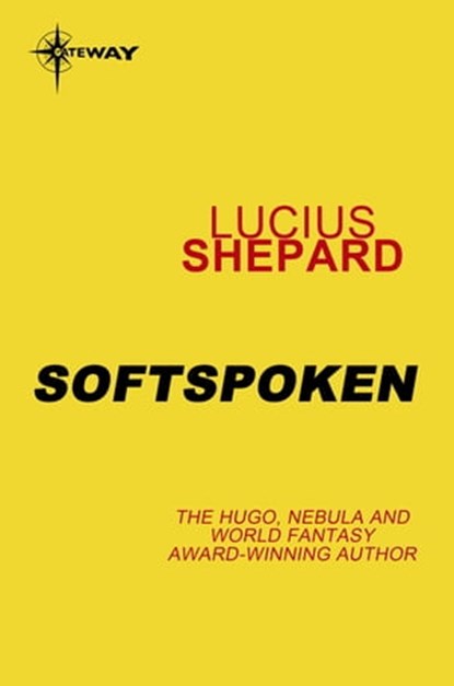 Softspoken, Lucius Shepard - Ebook - 9780575091382